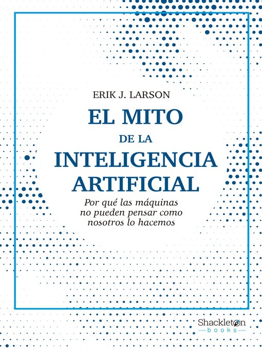 Title details for El mito de la inteligencia artificial by Erik J. Larson - Available